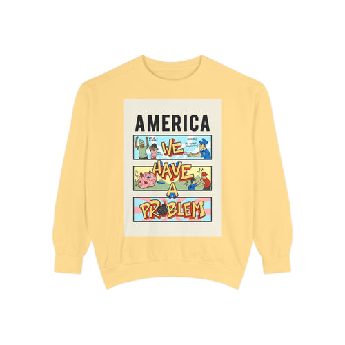 America We Have a Problem Sweatshirt